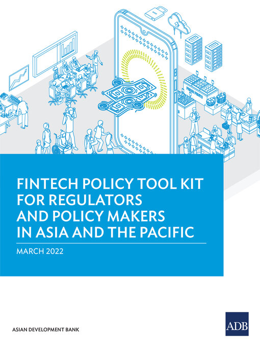 Title details for Fintech Policy Tool Kit For Regulators and Policy Makers in Asia and the Pacific by Asian Development Bank - Available